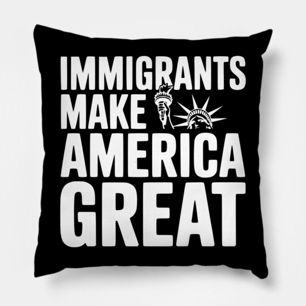 Immigrants Make America Great Pillow by Frank Ring