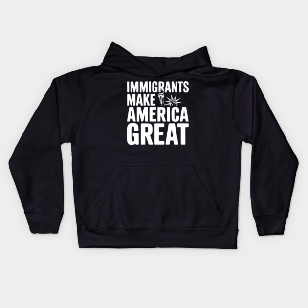 Immigrants Make America Great Kids Hoodie by Frank Ring