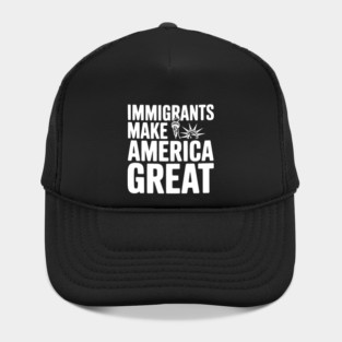 Immigrants Make America Great Hat