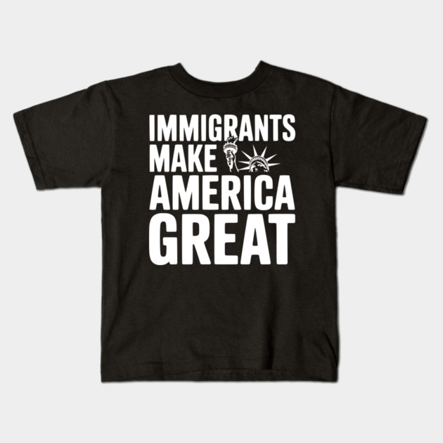 Immigrants Make America Great Kids T-Shirt by Frank Ring