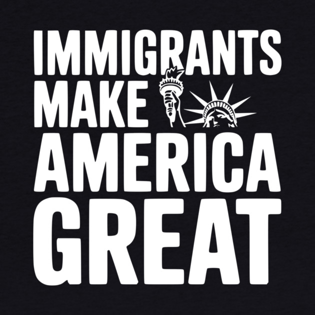Immigrants Make America Great by Frank Ring