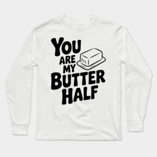 You Are My Better Half Long Sleeve T-Shirt