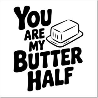 You Are My Better Half Posters and Art
