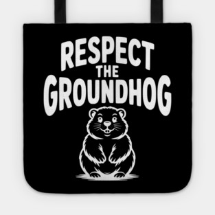 Respect the Groundhog Tote