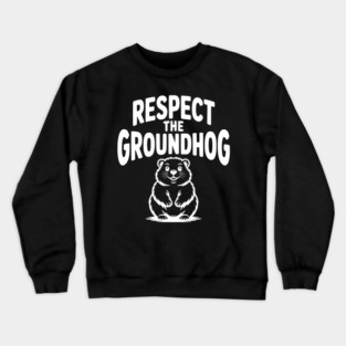 Respect the Groundhog Crewneck Sweatshirt
