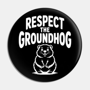 Respect the Groundhog Pin