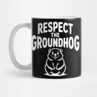 Respect the Groundhog Mug
