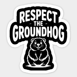 Respect the Groundhog Sticker