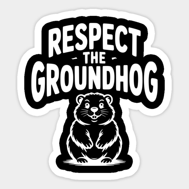 Respect the Groundhog Magnet by Frank Ring