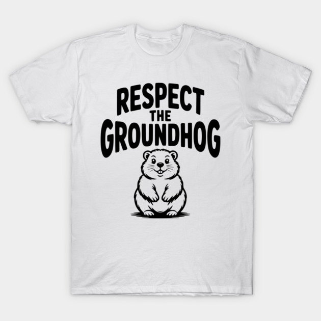 Respect the Groundhog T-Shirt by Frank Ring