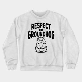 Respect the Groundhog Crewneck Sweatshirt