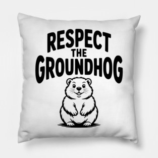 Respect the Groundhog Pillow