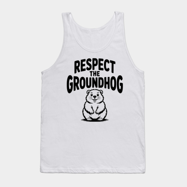Respect the Groundhog Tank Top by Frank Ring