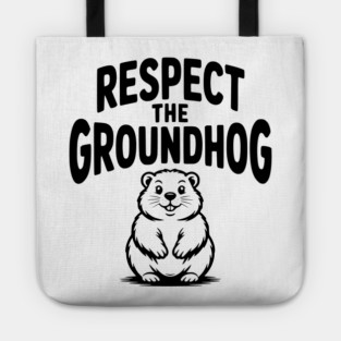 Respect the Groundhog Tote