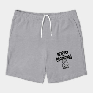 Respect the Groundhog Shorts