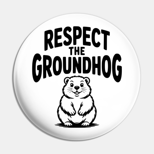 Respect the Groundhog Pin by Frank Ring