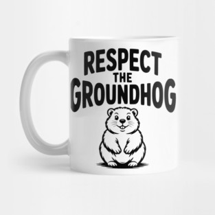Respect the Groundhog Mug