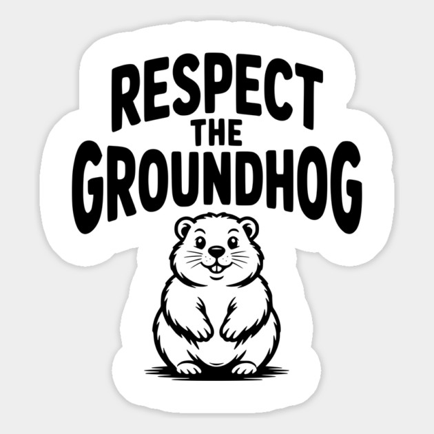 Respect the Groundhog Magnet by Frank Ring