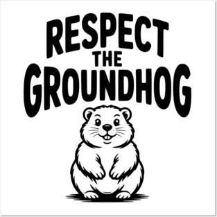 Respect the Groundhog Posters and Art