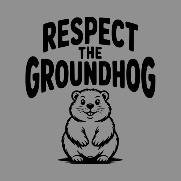 Respect the Groundhog by Frank Ring