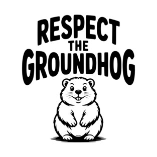 Respect the Groundhog T-Shirt