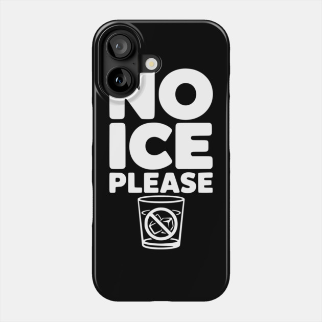 No Ice Please Phone Case by Frank Ring