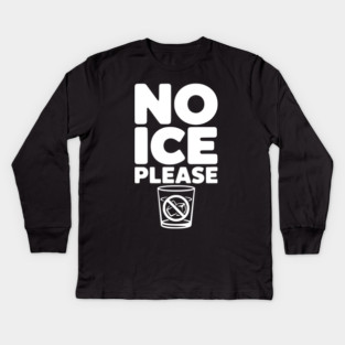 No Ice Please Kids Long Sleeve T-Shirt