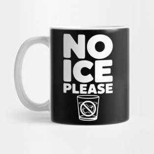 No Ice Please Mug