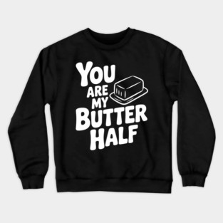 You Are My Better Half Crewneck Sweatshirt