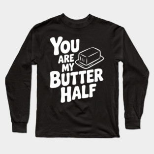 You Are My Better Half Long Sleeve T-Shirt