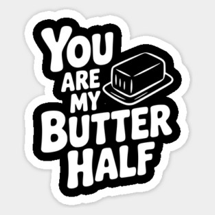 You Are My Better Half Sticker