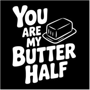 You Are My Better Half Posters and Art