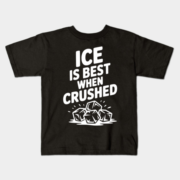 Ice is Best When Crushed Kids T-Shirt by Frank Ring