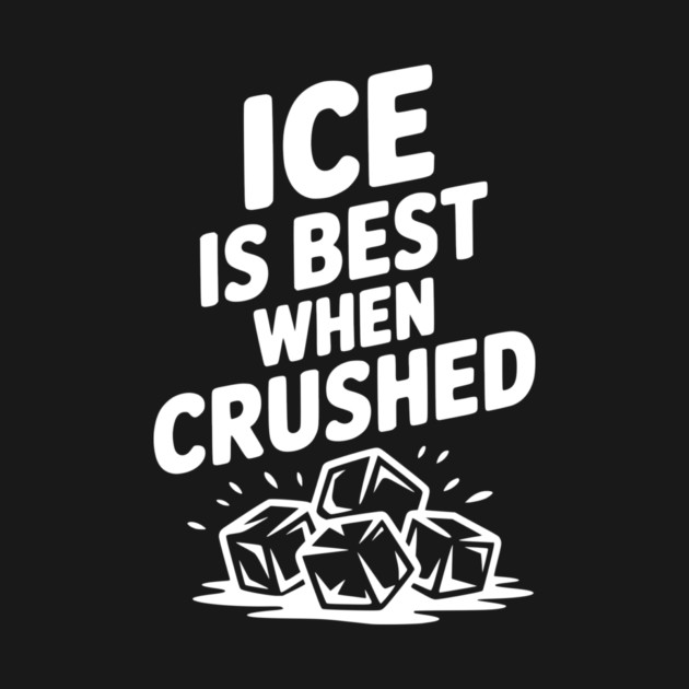 Ice is Best When Crushed by Frank Ring