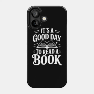 It's a Good Day to Read a Book Phone Case