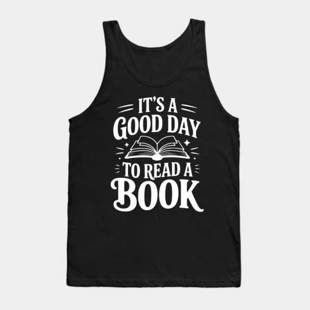 It's a Good Day to Read a Book Tank Top by Frank Ring