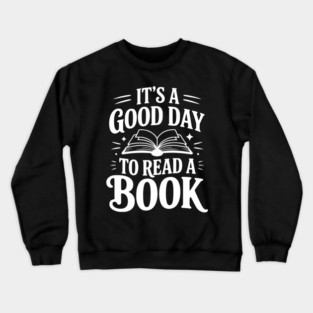 It's a Good Day to Read a Book Crewneck Sweatshirt