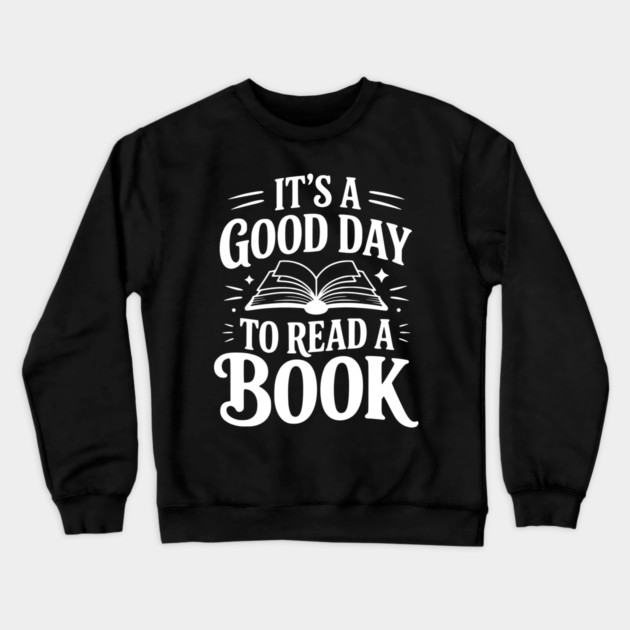 It's a Good Day to Read a Book Crewneck Sweatshirt by Frank Ring