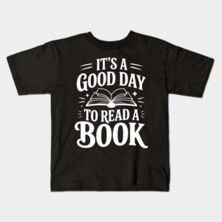 It's a Good Day to Read a Book Kids T-Shirt