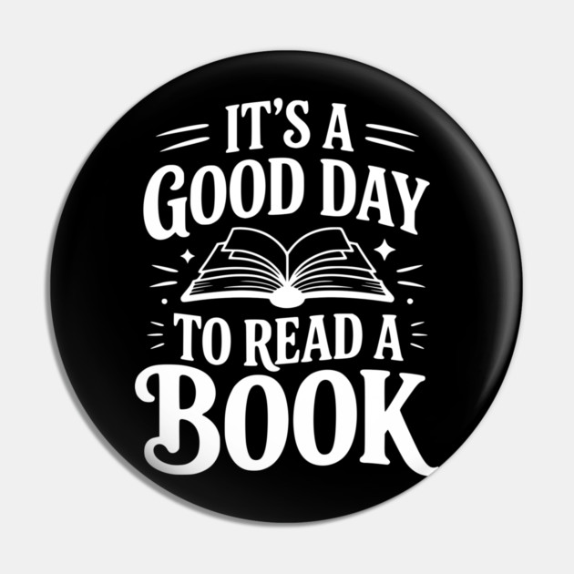 It's a Good Day to Read a Book Pin by Frank Ring