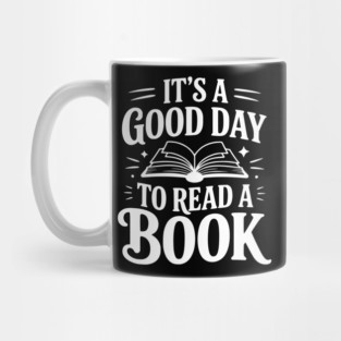 It's a Good Day to Read a Book Mug