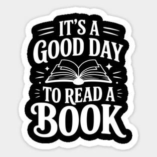 It's a Good Day to Read a Book Sticker