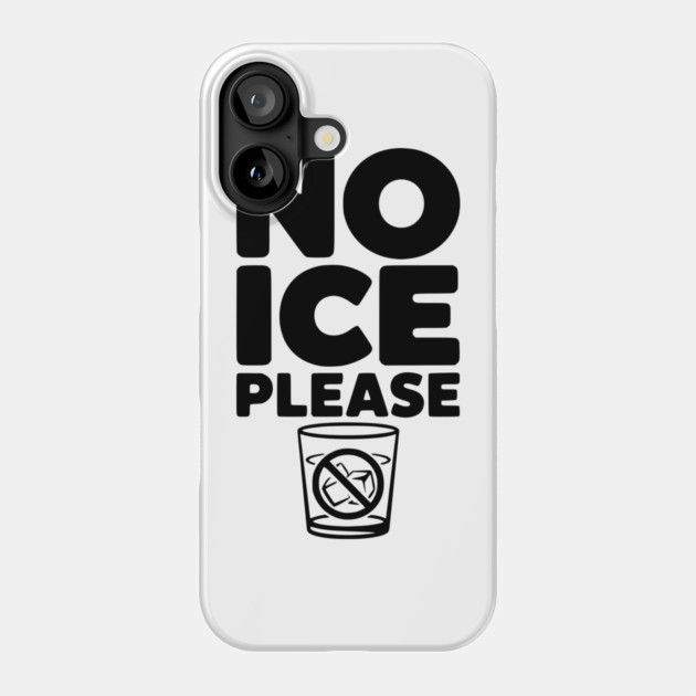 No Ice Please Phone Case by Frank Ring