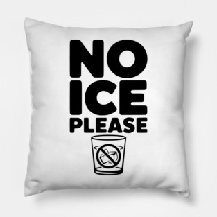 No Ice Please Pillow