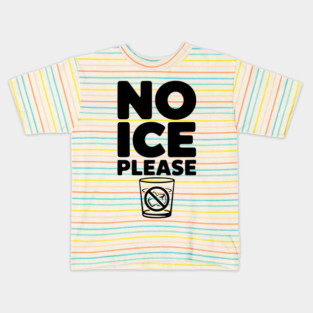 No Ice Please Kids T-Shirt