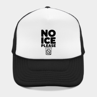 No Ice Please Hat