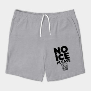 No Ice Please Shorts