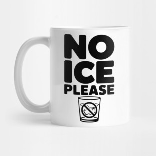 No Ice Please Mug
