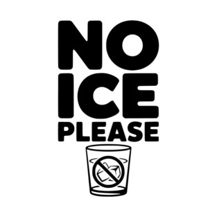 No Ice Please T-Shirt