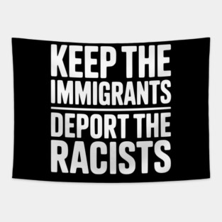 Keep The Immigrants Deport the Racists Tapestry